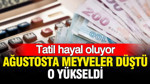 Tatil hayal oluyor: Meyveler düştü, o yükseldi