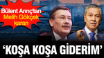 Bülent Arınç'tan Melih Gökçek kararı: Koşa koşa giderim