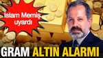 İslam Memiş uyardı: Kapalıçarşı’da gram altın alarmı
