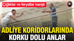 Çığlıklar ve Feryatlar karıştı: Adliye koridorları inledi