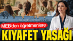 MEB'den öğretmenlere kıyafet yasağı