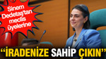 Sinem Dedetaş'tan meclis üyelerine: İradenize sahip çıkın