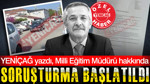 YENİÇAĞ yazdı, Milli Eğitim Müdürü hakkında soruşturma başlatıldı