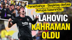 Fenerbahçe - Beşiktaş derbisi Avrupa basınında: Vlahovic kahraman oldu