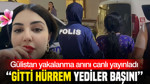 “Gitti Hürrem, yediler başını”: Firarı Gülistan yakalanma anını canlı yayınladı