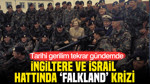İngiltere ve İsrail hattında ‘Falkland’ krizi: Tarihi gerilim tekrar gündemde