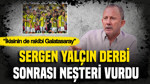 Sergen Yalçın derbi sonrası neşteri vurdu: İkisinin de rakibi Galatasaray