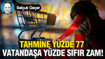 Tahmine yüzde 77 vatandaşa yüzde sıfır zam