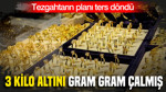 Tezgahtarın planı ters döndü: 3 kilo altını gram gram çalmış