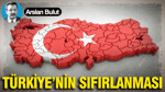Türkiye’nin sıfırlanması