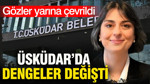 Üsküdar’da dengeler değişti: Gözler yarına çevrildi