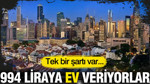 994 liraya ev veriyorlar: Tek bir şartı var…