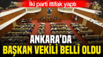 Ankara’da başkan vekili belli oldu: İki parti ittifak yaptı
