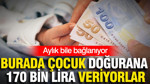 Burada çocuk doğurana 170 bin lira veriyorlar: Aylık bile bağlanıyor