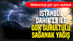Meteoroloji gün gün açıkladı: İstanbul dahil 11 ile gök gürültülü sağanak yağış