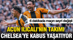 Acun Ilıcalı'nın takımı Chelsea'ye kabus yaşatıyor: 6 dakikada maçın seyri değişti