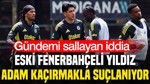 Eski Fenerbahçeli yıldız adam kaçırmakla suçlanıyor: Gündemi sallayan iddia