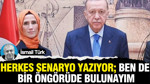 Herkes senaryo yazıyor; ben de bir öngörüde bulunayım