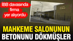 İBB davasında yer alan firma mahkeme salonunun betonunu dökmüş: Murat Ağırel yazdı