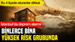 İstanbul’da deprem alarmı, binlerce bina yüksek risk grubunda: Bu 4 ilçede oturanlar dikkat