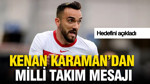 Kenan Karaman'dan Milli Takım mesajı: Hedefini açıkladı