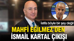 Mahfi Eğilmez'den İsmail Kartal çıkışı: İstifa böyle bir şey değil