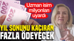 SGK Uzmanı Dilek Ete uyardı: Yıl sonunu kaçıran fazla ödeyecek