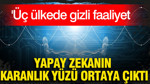 Yapay zekanın karanlık yüzü ortaya çıktı: Üç ülkede gizli faaliyet