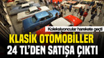 Klasik otomobiller 24 TL'den satışa çıktı: Koleksiyoncular harekete geçti