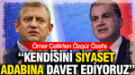 Ömer Çelik'ten Özgür Özel'e: Kendisini siyaset adabına davet ediyoruz