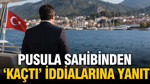 Pusula sahibinden “yurt dışına kaçtı” iddiasına yanıt
