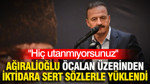 Yavuz Ağıralioğlu, Öcalan üzerinden iktidara sert sözlerle yüklendi