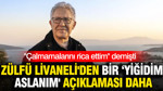 Zülfü Livaneli'den bir 'Yiğidim Aslanım' açıklaması daha