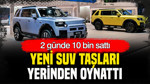 2 günde 10 bin sattı: Yeni SUV fırtına estirdi