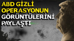 ABD gizli operasyonun görüntülerini paylaştı
