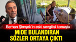 Berhan Şimşek’in eski sevgilisi konuştu: Mide bulandıran sözler ortaya çıktı