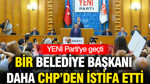 CHP'den istifa eden bir belediye başkanı daha YENİ Parti'ye geçti