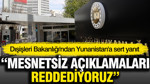 Dışişleri Bakanlığı'ndan Yunanistan'a sert yanıt: Dışişleri Bakanlığı'ndan Yunanistan'a sert yanıt:
