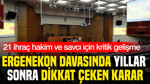 Ergenekon davasında yıllar sonra dikkat çeken karar