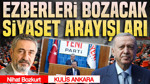 Ezberleri bozacak siyaset arayışları