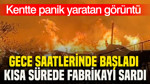 Kentte panik yaratan görüntü: Gece saatlerinde başladı, kısa sürede fabrikayı sardı