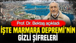 Prof. Dr. Osman Bektaş, Marmara Depremi’nin gizli şifrelerini açıkladı