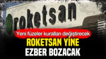 Roketsan yine ezber bozacak: Yeni füzeler kuralları değiştirecek