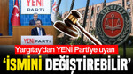 Yargıtay'dan YENİ Parti'ye uyarı: 'İsmini değiştirebilir'