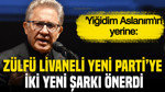 Zülfü Livaneli YENİ Parti'ye iki yeni şarkı önerdi: 'Yiğidim Aslanım' yerine