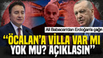 Ali Babacan'dan Erdoğan'a çağrı: Öcalan'a villa var mı yok mu? Açıklasın