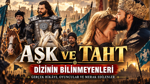 Aşk ve Taht dizisinin bilinmeyeleri: Zindandan tahta uzanan hikayenin ardında ne var?