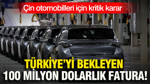 Çin otomobilleri için kritik karar: Türkiye’yi bekleyen 100 milyon dolarlık fatura