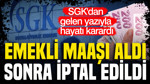 Emekli maaşı aldı, sonra iptal edildi: SGK'dan gelen yazıyla hayatı karardı