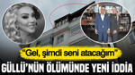 Güllü'nün ölümünde yeni iddia: “Gel, şimdi seni atacağım”